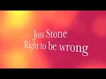 Right to be wrong- joss stone Lyrics
