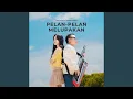 Lagu Pelan Pelan Melupakan