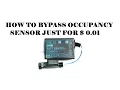How to bypass BMW occupancy sensor just for 0 01