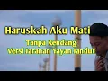Download Lagu Haruskah Aku Mati Arief Tanpa Kendang Versi Yayan Jandut Madiun