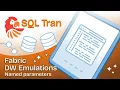 SQL Tran Fabric DW Emulations Named Parameters
