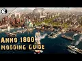 ANNO 1800 ULTIMATE Modding Guide - How To Mod Over 100 Mods Tutorial Installation English