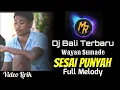 Download Lagu VIRAL TikTok DJ SESAI PUNYAH - Wayan Sumade Full Melody [Lirik] | Remix Terbaru Slow Full Bass