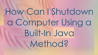 How Can I Shutdown a Computer Using a Built-In Java Method