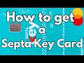 How to get a Septa Key Card in Philadelphia PA USA