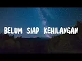 Download Lagu Belum Siap Kehilangan - Stevan Pasaribu (Lirik)