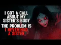 I Got a Call About My Sister s Body Being Found The Problem Is I Never Had a Sister Creepypasta