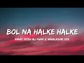Bol Na Halke Halke - Rahat Fateh Ali Khan Mahalashmi Iyer al Bam Hindi