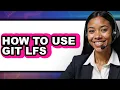 How to Use Git Lfs easy Method