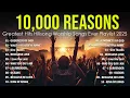 Download Lagu 10,000 Reasons,... Greatest Hits Hillsong Worship Songs Ever Playlist 2025- Lyrics #25