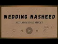 Download Lagu WEDDING NASHEED - MUHAMMAD AL MUQIT || Lyrics Arabic, Latin dan Terjemahan