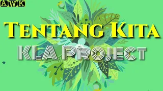 tentang kita kla project lyrics hd