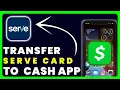 How to Transfer Money From Serve Card to Cash App