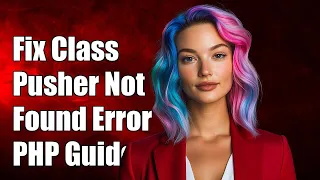 Fixing Class Pusher Not Found Error in PHP Troubleshooting Guide
