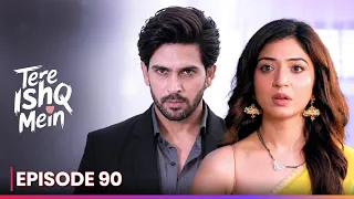 एपिसोड 90 | Tere Ishq Mein