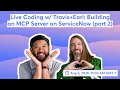 Live Coding w Travis Earl Building an MCP Server on ServiceNow part 2