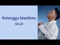 Download Lagu Kutunggu Jawabmu - KELJO | Lyrics / Lirik