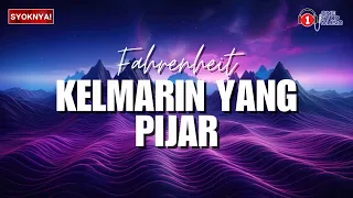 kelmarin yang pijar fahrenheit lirik video 