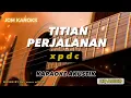 Download Lagu TITIAN PERJALANAN - XPDC ( AKUSTIK KARAOKE )