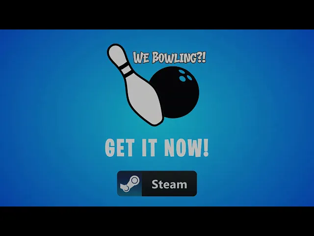 We Bowling?! Now Available on Steam!