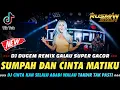 Download Lagu DUGEM SUMPAH DAN CINTA MATIKU !! REMIX FUNKOT FULL BASS || DJ DUGEM REMIX INDO GALAU SUPER GACOR