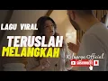 Download Lagu Teruslah Melangkah - ||lagu terbaru|| @Keluarga.official-y2u