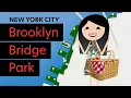 Brooklyn Bridge Park New York City Explained with Map