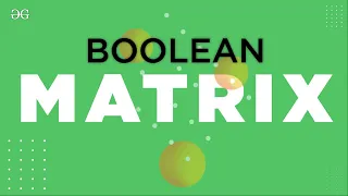 Boolean Matrix GeeksforGeeks