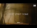 HOLY SPIRIT COME - Instrumental  Worship Music For Prayer