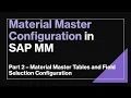 Material Master Tables and Field Selection Configuration in SAP MM Explained with SAP Demo