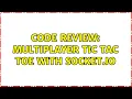 Code Review Multiplayer Tic Tac Toe with Socket io