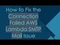 How to Fix the Connection Failed AWS Lambda SMTP Mail Issue