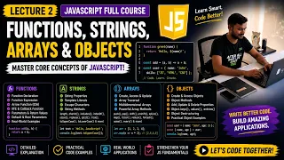 JavaScript Full Course Lecture 2 Functions Arrays Objects String Methods 2026