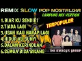 Download Lagu REMIX SLOW POP NOSTALGIA LAMPUNG MIX VERSION COVER LAGU THE MERCY'S TERPOPULER