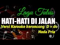 Download Lagu HATI HATI DIJALAN, KARAOKE KERONCONG NADA PRIA.