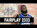 Fairplay 2333 on Seeing Uncle Shot at 5 Living on West Side Chicago Working With Gillie Da Kid