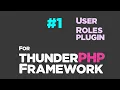 User roles plugin for thunderPHP Framework Plugin creation Quick programming tutorial