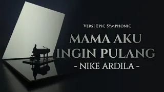 mama aku ingin pulang nike ardila versi yang bikin nangis ai cover lirik video 