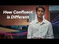 Why Confluent How Our Product is Unique