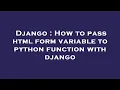 Django How to pass html form variable to python function with django