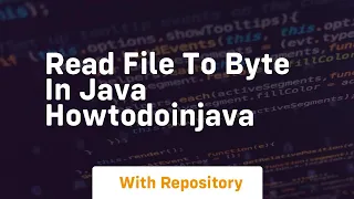 Read File to Byte in Java HowToDoInJava
