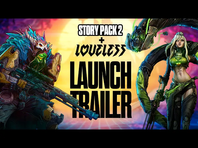 Borderlands 4 - Story Pack 2 & Loveless - Launch Trailer