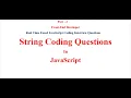 Real time JavaScript coding interview question String coding questions - 2 Front end questions