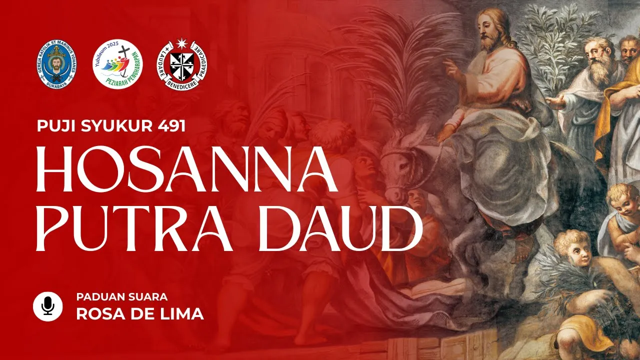 Hosanna Putra Daud (PS 491) | Rosa de Lima Choir | Paroki StMY Surabaya Hosanna Putra Daud (PS 491) | Rosa de Lima Choir | Paroki StMY Surabaya