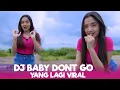 Download Lagu DJ BABY DONT GO YANG LAGI VIRAL ENAK BANGET BUAT CEK SOUND