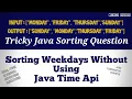 Sorting Weekdays Using Java Comparator Tricky Java Interview Questions Coding