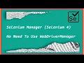Selenium Manager No Need Webdriver manager or any third part library to setup Driver executable