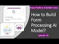 Get Started to Build with Form Processing AI Model - Power Platform AI Builder Series