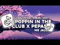 Download Lagu DJ POPPIN IN THE CLUB X PEPAS X ME JALO VIRAL TIKTOK TERBARU 2025 