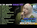 Download Lagu MENCARI ALASAN - BERPISAH DIUJUNG JALAN - KITA USAHAKAN LAGI | TOP AKUSTUK FULL ALBUM 2025